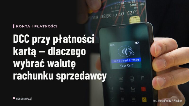 DCC przy płatności kartą — dlaczego wybrać walutę rachunku sprzedawcy