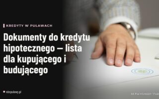 Dokumenty do kredytu hipotecznego — lista dla kupującego i budującego
