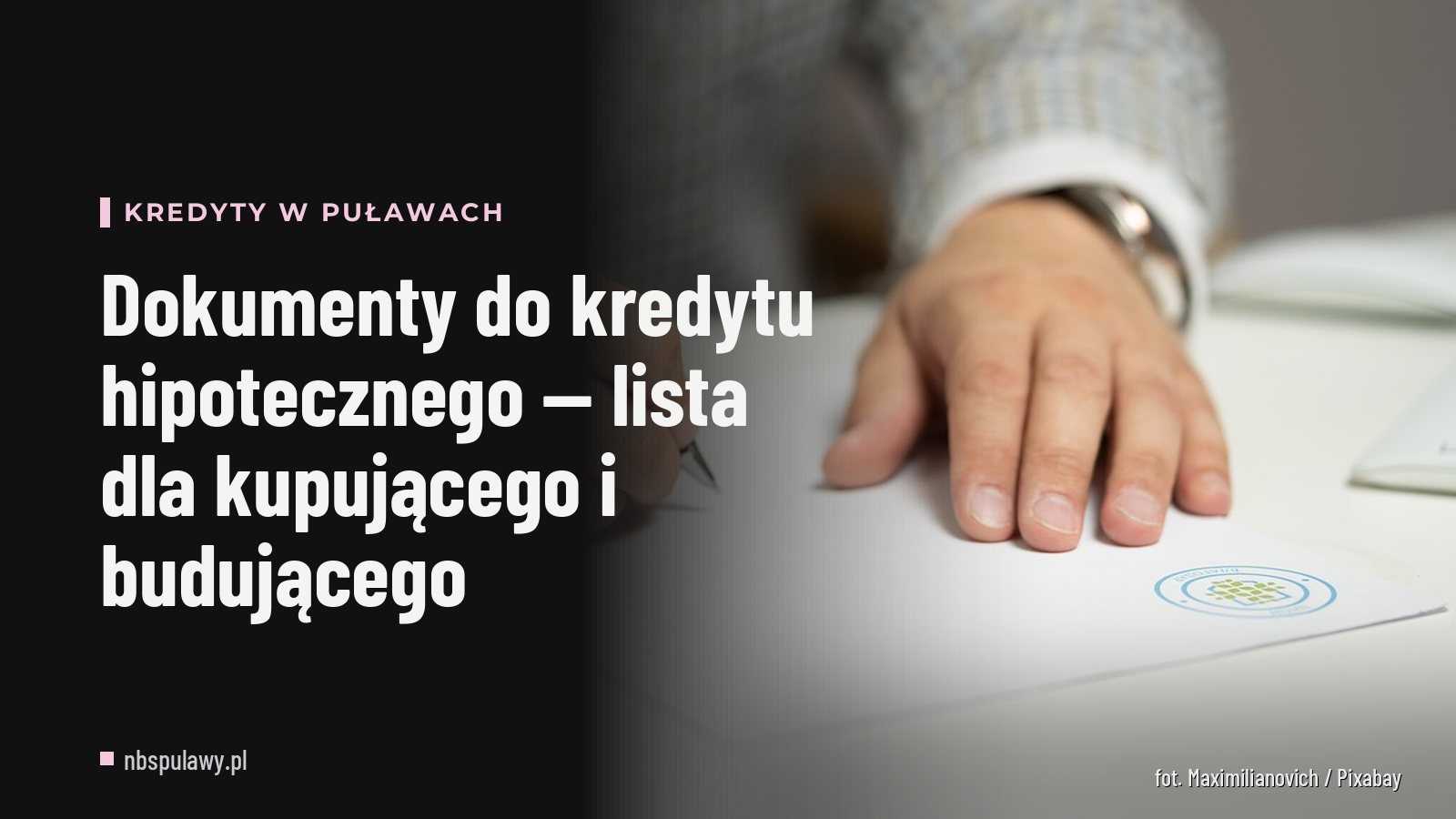 Dokumenty do kredytu hipotecznego — lista dla kupującego i budującego