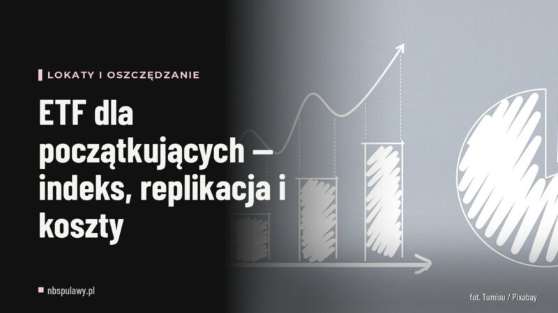 ETF dla początkujących — indeks, replikacja i koszty