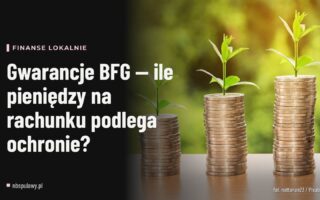 Gwarancje BFG — ile pieniędzy na rachunku podlega ochronie?