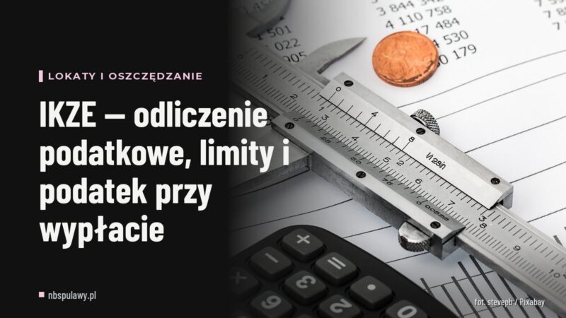 IKZE — odliczenie podatkowe, limity i podatek przy wypłacie