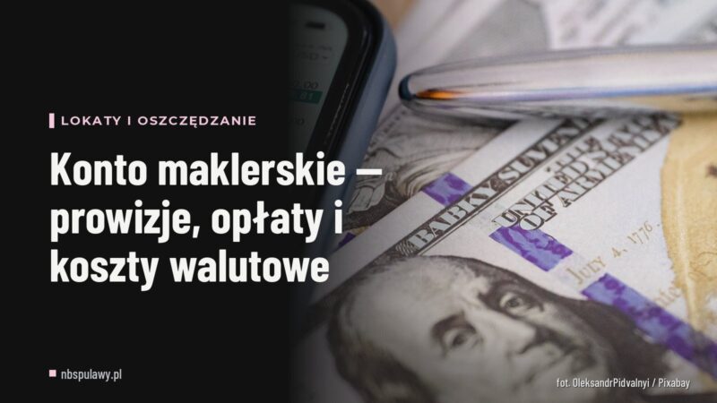 Konto maklerskie — prowizje, opłaty i koszty walutowe
