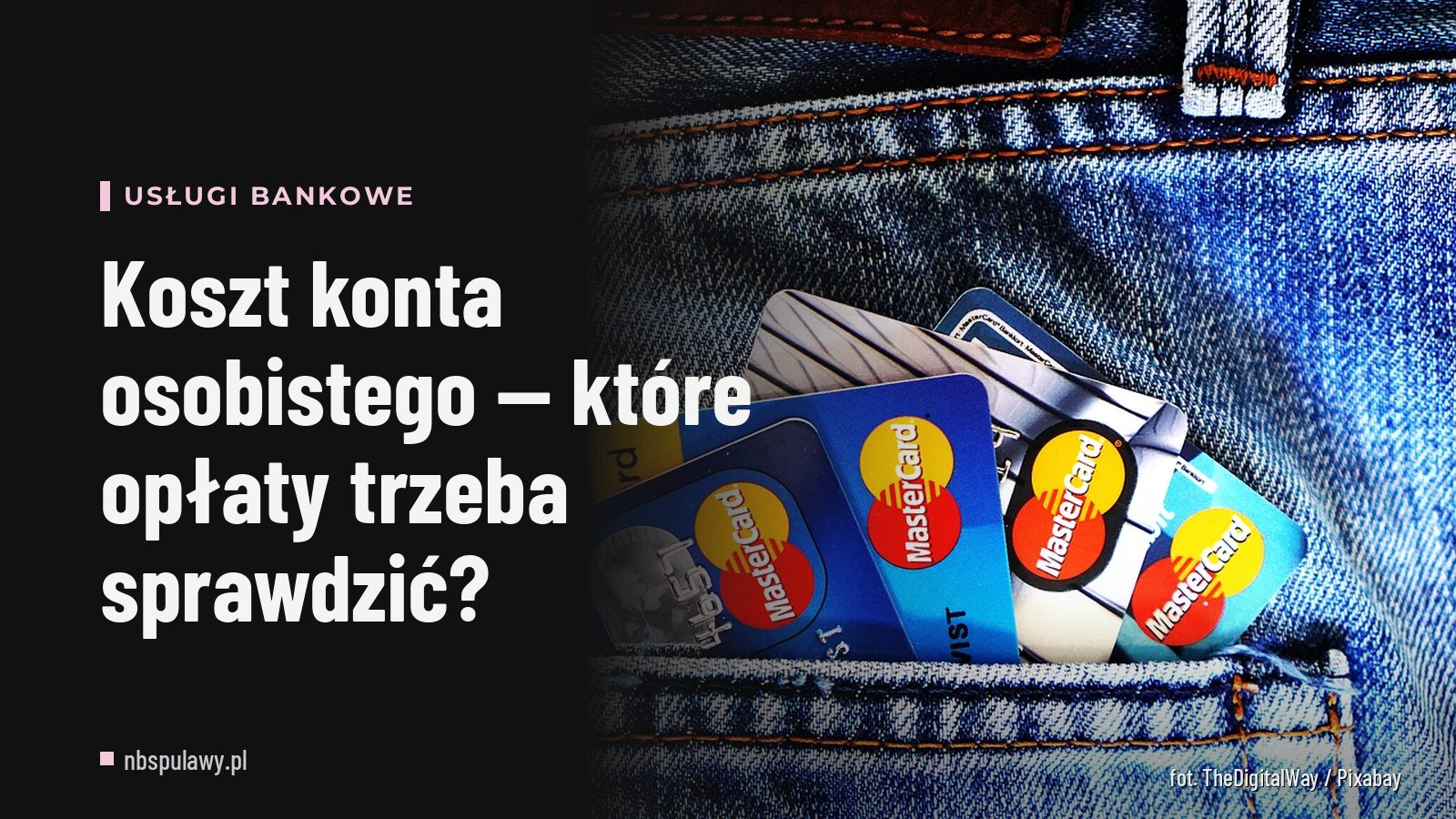 Koszt konta osobistego — które opłaty trzeba sprawdzić?