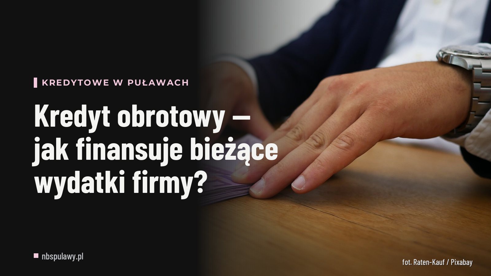 Kredyt obrotowy — jak finansuje bieżące wydatki firmy?