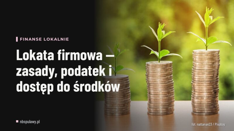 Lokata firmowa — zasady, podatek i dostęp do środków