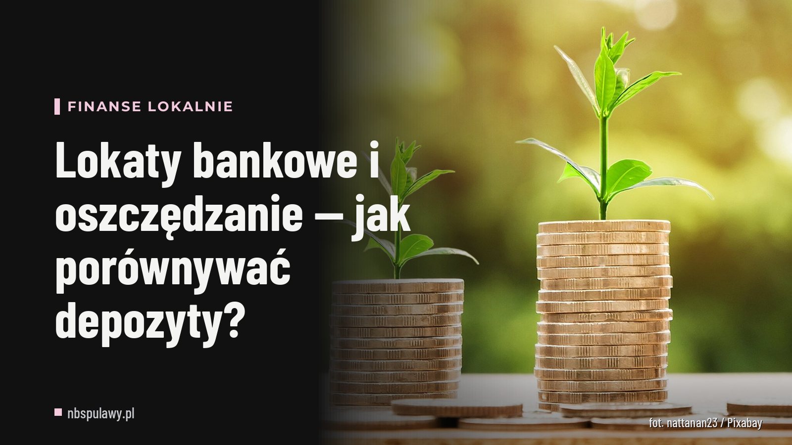 Lokaty bankowe i oszczędzanie — jak porównywać depozyty?