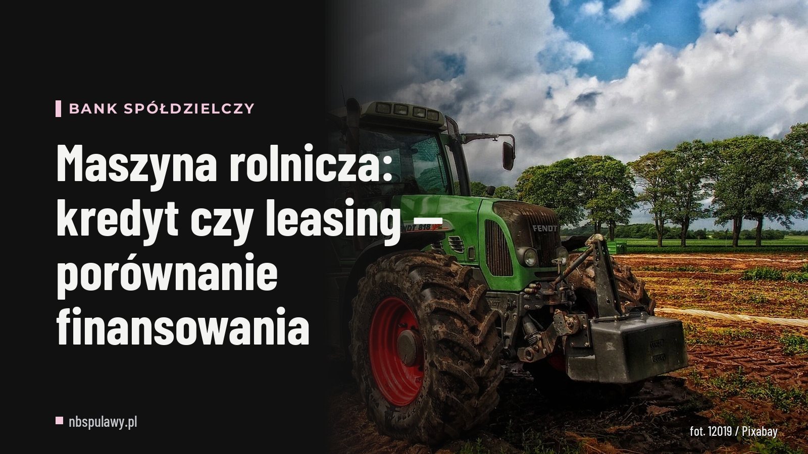 Maszyna rolnicza: kredyt czy leasing — porównanie finansowania