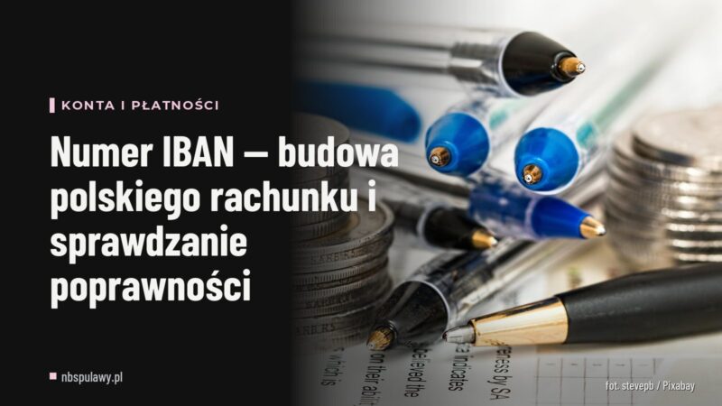 Numer IBAN — budowa polskiego rachunku i sprawdzanie poprawności