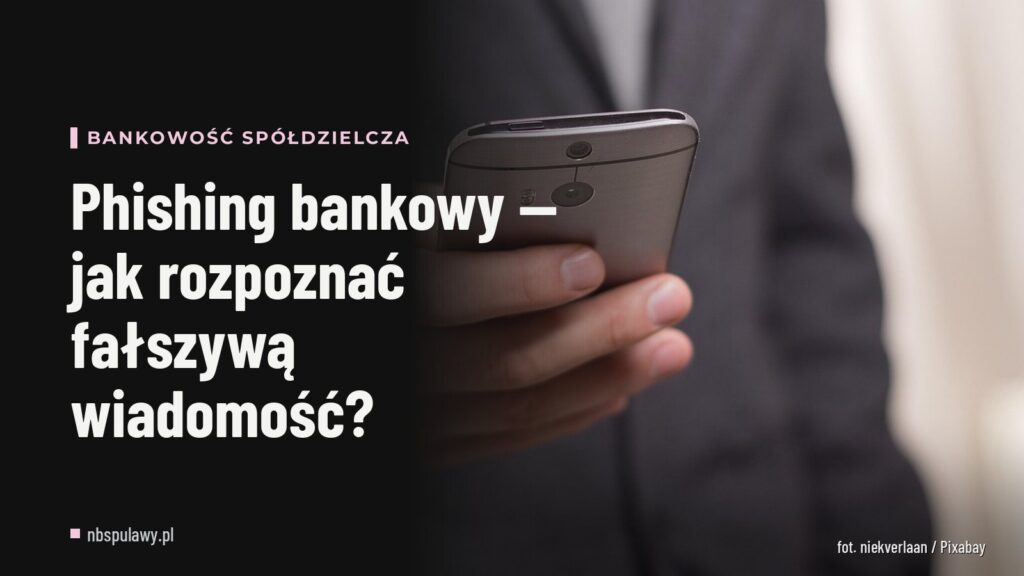Phishing bankowy — jak rozpoznać fałszywą wiadomość?