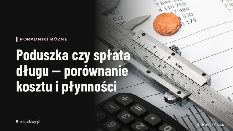 Poduszka czy spłata długu — porównanie kosztu i płynności