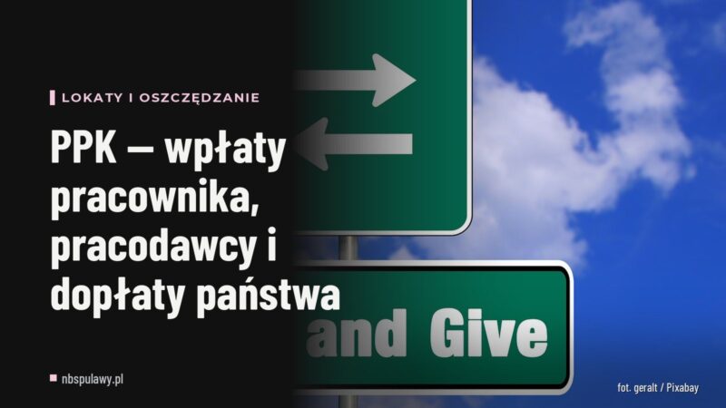 PPK — wpłaty pracownika, pracodawcy i dopłaty państwa
