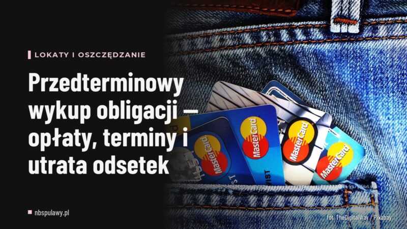 Przedterminowy wykup obligacji — opłaty, terminy i utrata odsetek