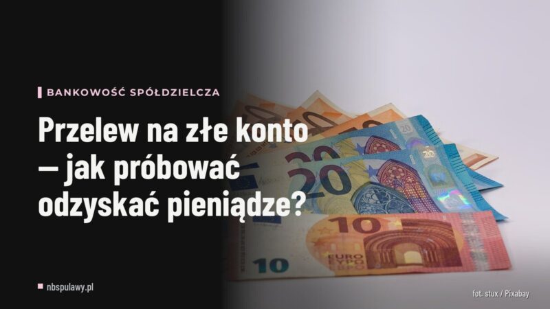Przelew na złe konto — jak próbować odzyskać pieniądze?
