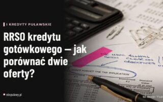 RRSO kredytu gotówkowego — jak porównać dwie oferty?