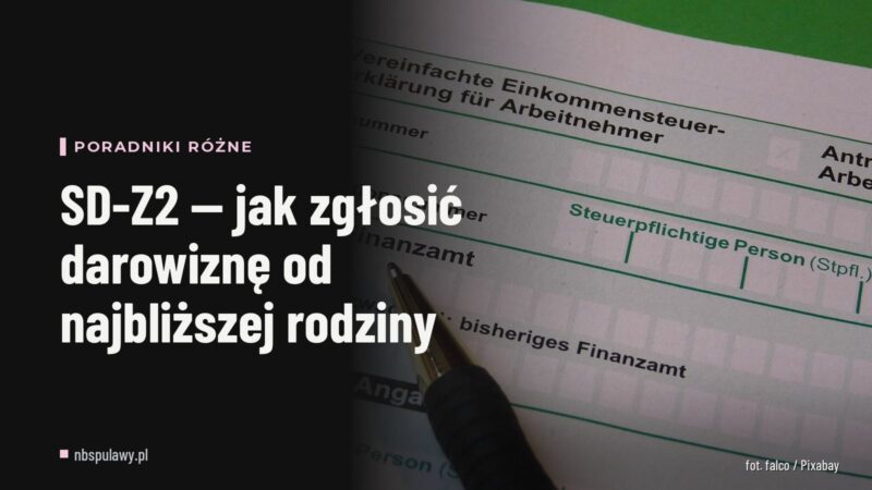 SD-Z2 — jak zgłosić darowiznę od najbliższej rodziny