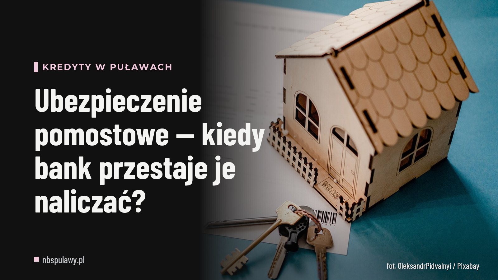 Ubezpieczenie pomostowe — kiedy bank przestaje je naliczać?