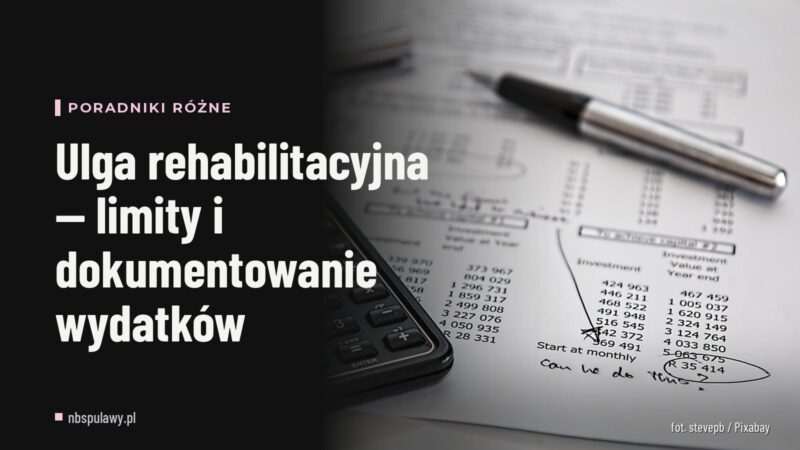 Ulga rehabilitacyjna — limity i dokumentowanie wydatków