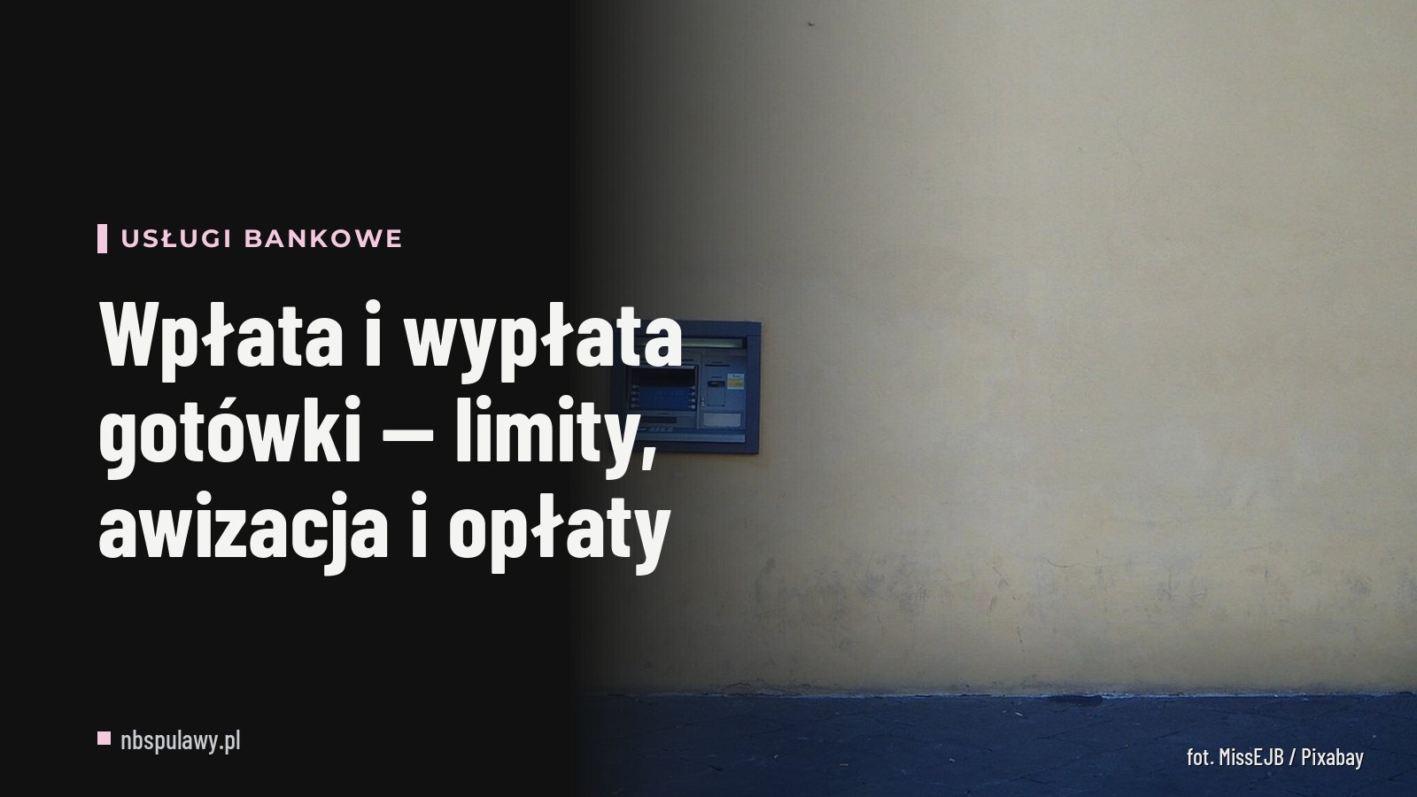 Wpłata i wypłata gotówki — limity, awizacja i opłaty