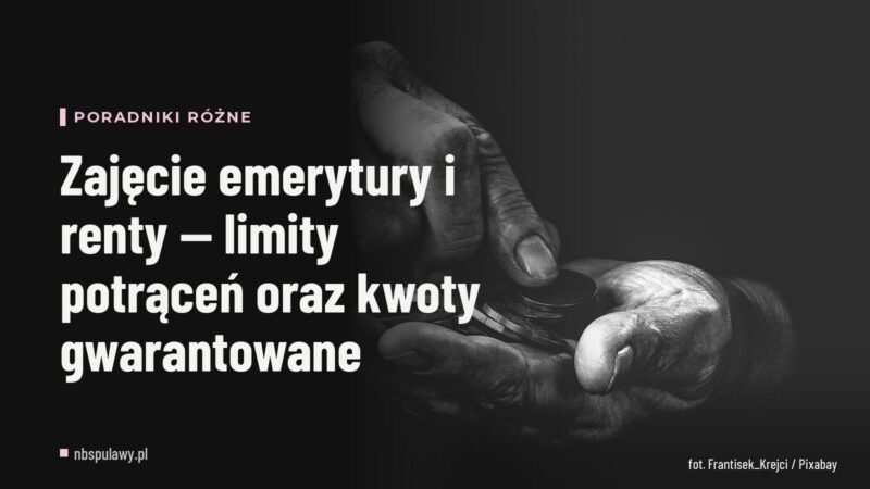 Zajęcie emerytury i renty — limity potrąceń oraz kwoty gwarantowane