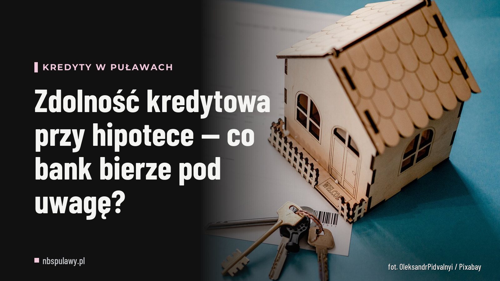Zdolność kredytowa przy hipotece — co bank bierze pod uwagę?