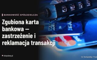 Zgubiona karta bankowa — zastrzeżenie i reklamacja transakcji