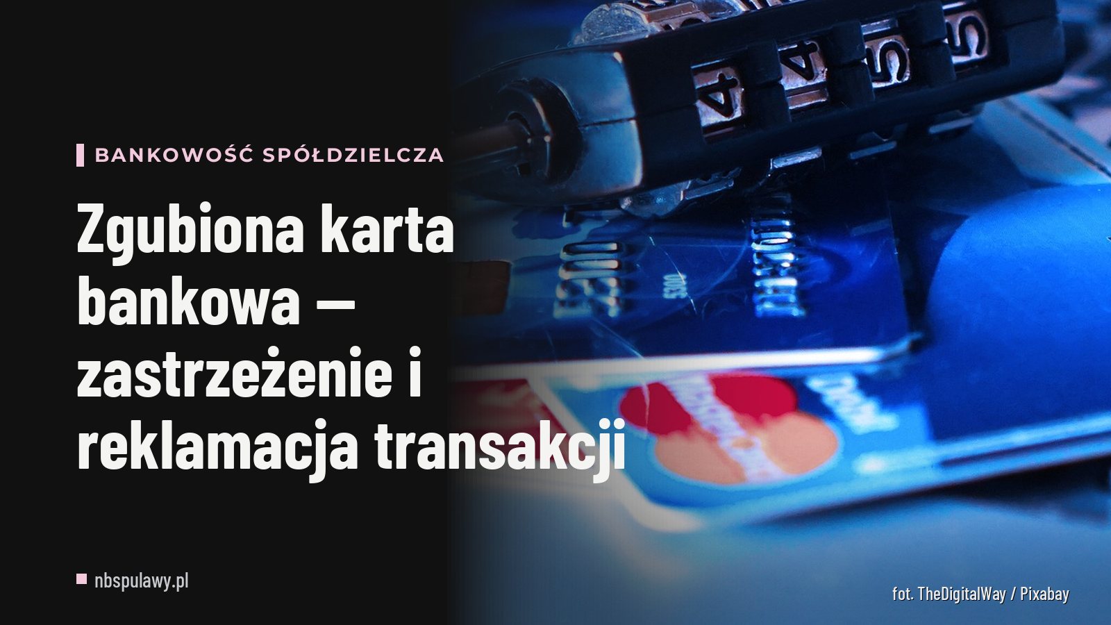 Zgubiona karta bankowa — zastrzeżenie i reklamacja transakcji