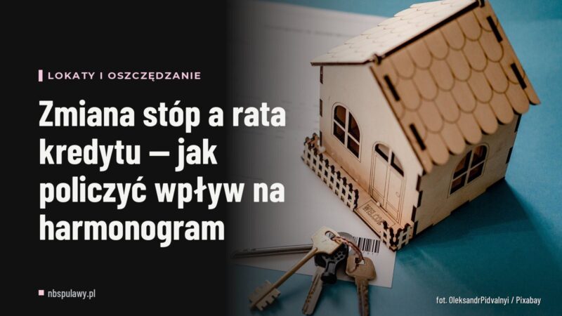 Zmiana stóp a rata kredytu — jak policzyć wpływ na harmonogram